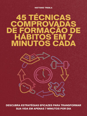 cover image of 45 Técnicas Comprovadas de Formação de Hábitos em 7 Minutos Cada